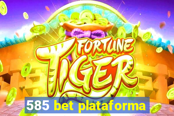 585 bet plataforma